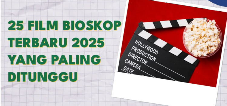 25 Film Bioskop Terbaru 2025 yang Wajib Kamu Tonton 25 Film Bioskop Terbaru 2025 yang Wajib Kamu Tonton